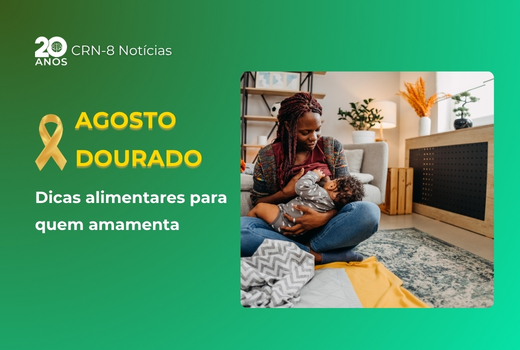 Agosto Dourado: dicas alimentares para quem amamenta