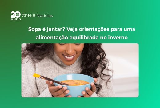 Sopa é jantar? Veja orientações para uma alimentação equilibrada no inverno